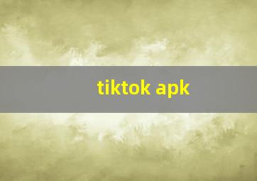 tiktok apk